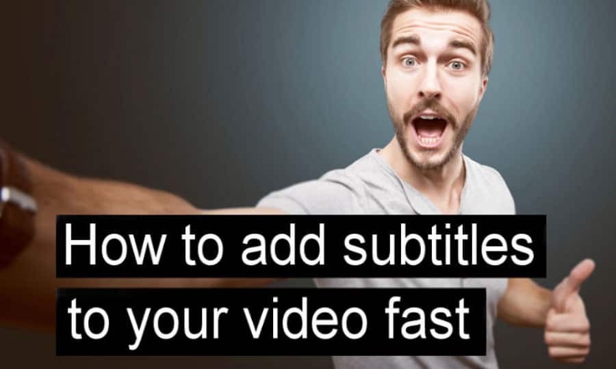 fastest way to add subtitles to video